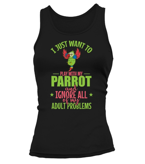I Just want to Play with my Parrot Animal Bird Tank top Woman