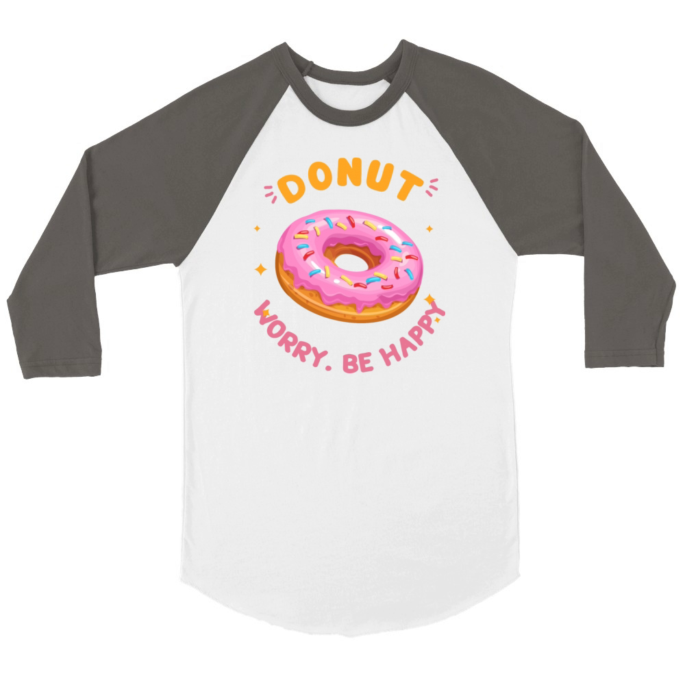 Funny Food Quotes Donut Style Unisex ¾ sleeve Raglan T-shirt