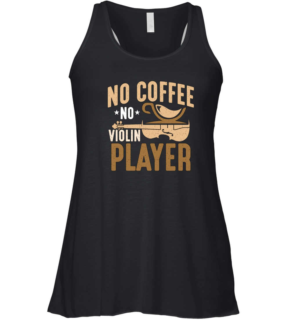 Violin Player No Coffee No Instrument Coffee Lover Women's Flowy Tank Top