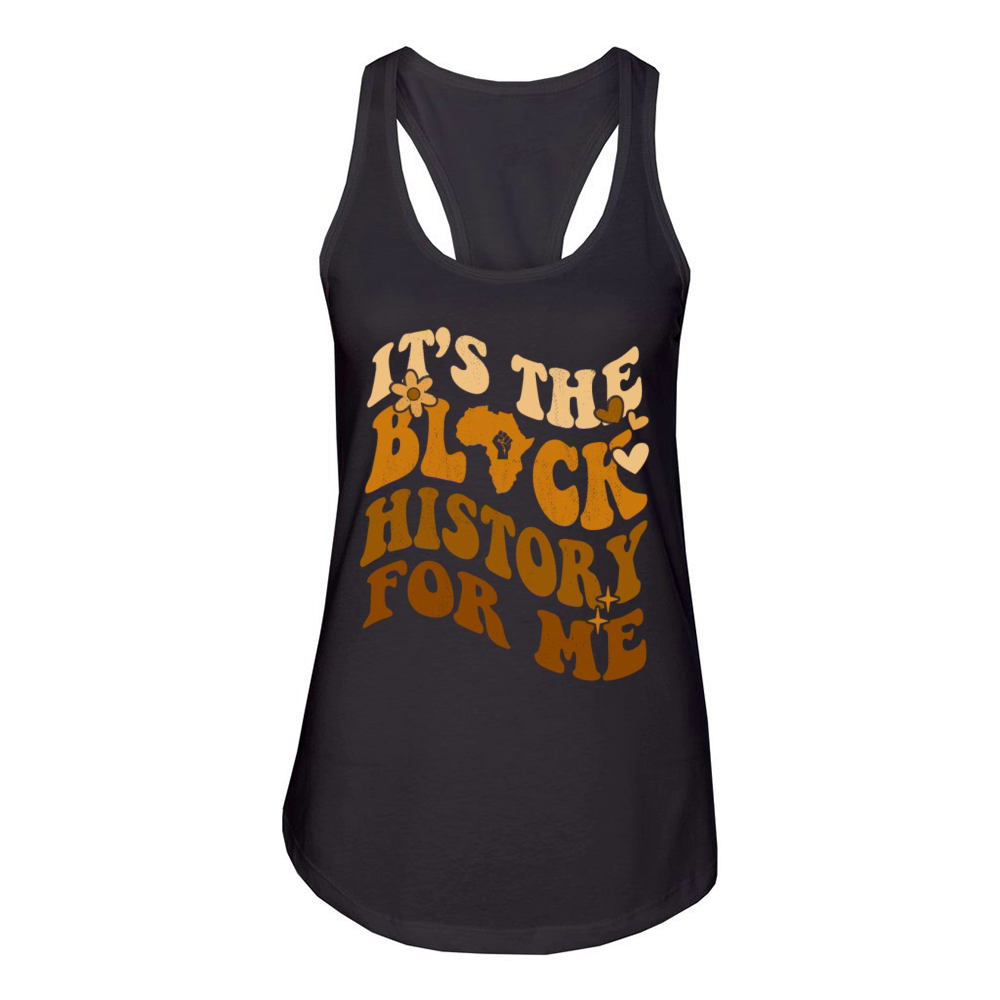 Its The Black History for Me African American Women's Racerback Tank