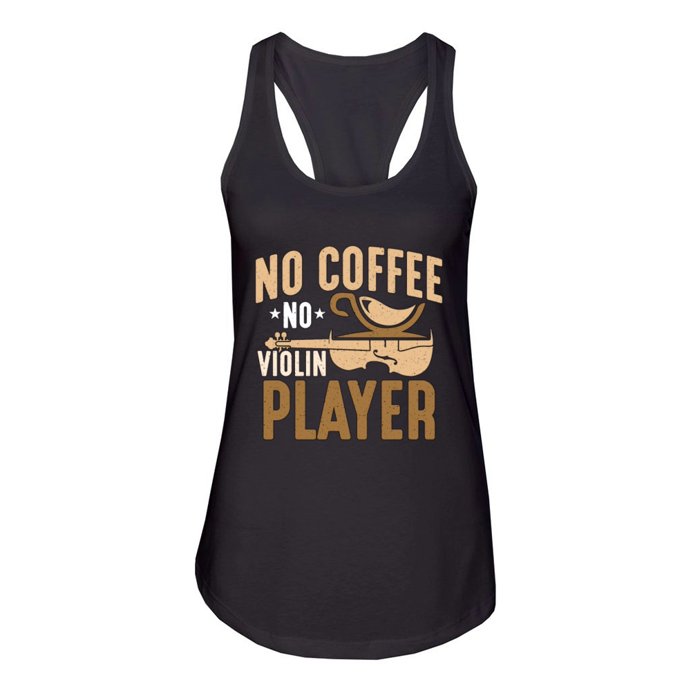 Violin Player No Coffee No Instrument Coffee Lover Women's Racerback Tank