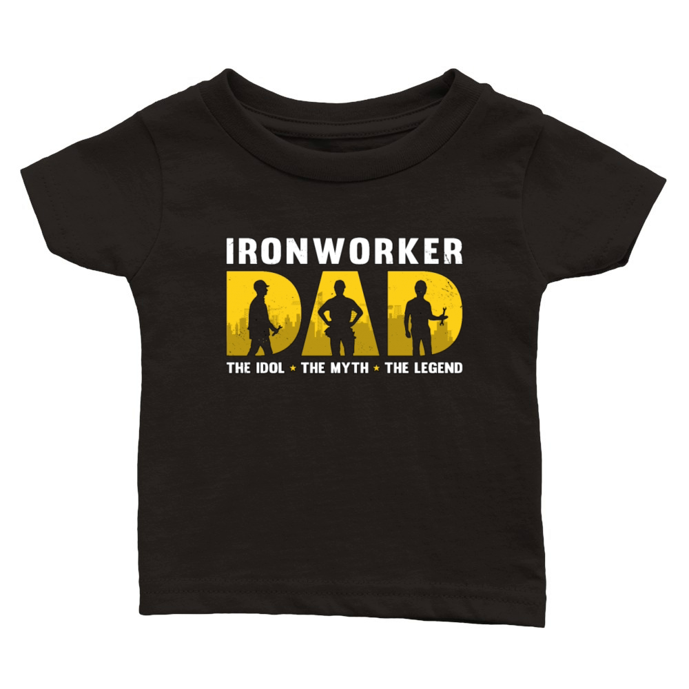 Ironworker Dad The Idol The Myth The Metal Worker Classic Baby Crewneck T-shirt