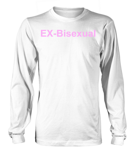 Ex-Bisexual Funny Pink Text For Bisexuals Long sleeved Unisex