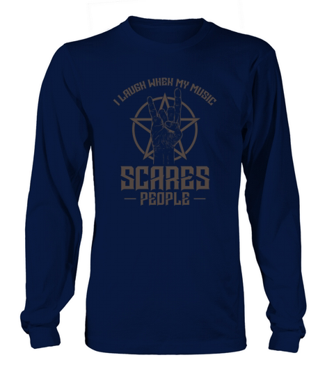 I laugh when my Music scares People Heavy Metal Long sleeved Unisex