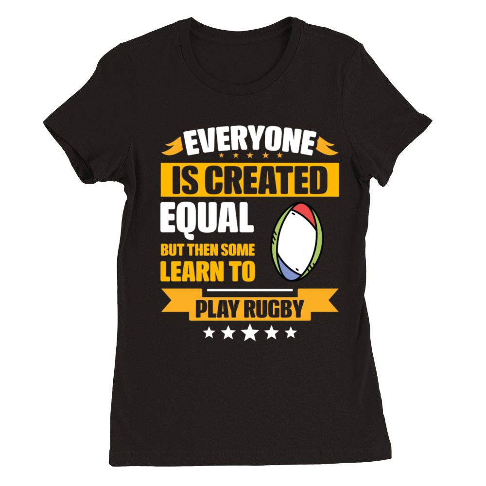 Some Learn To Play Rugby Funny Premium Womens Crewneck T-shirt