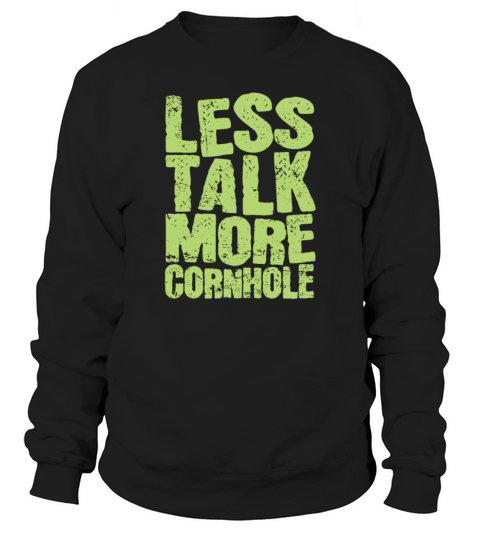 Less talk more Cornhole Game Objective Hobby Sweatshirt Unisex