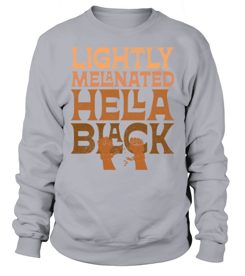 Lightly Melanated Hella Black African American Sweatshirt Unisex
