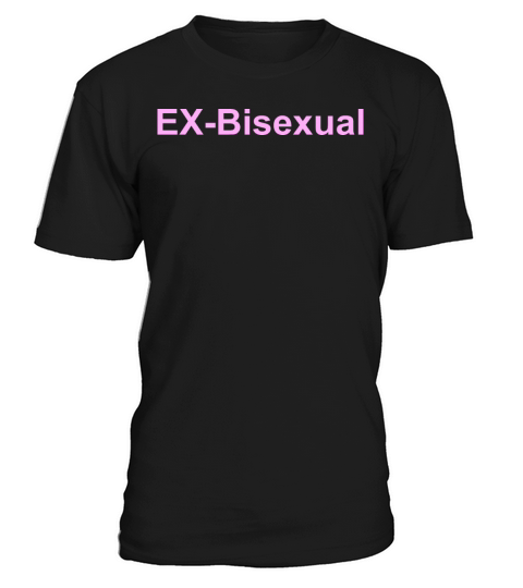 Ex-Bisexual Funny Pink Text For Bisexuals T-Shirt Unisex
