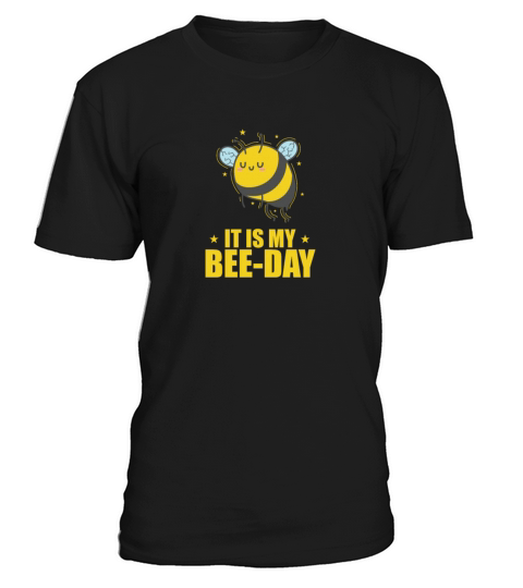 It is my Bee-Day Bees Animals Nature T-Shirt Unisex