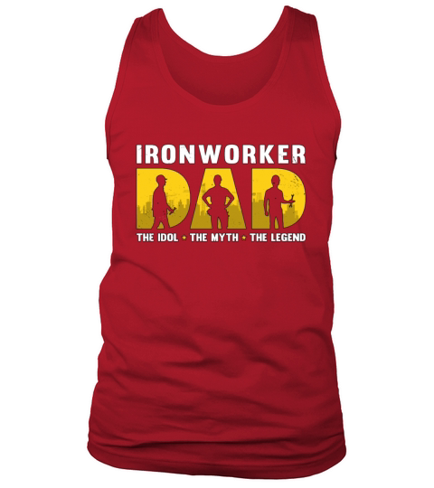 Ironworker Dad The Idol The Myth The Metal Worker Tank Top Unisex