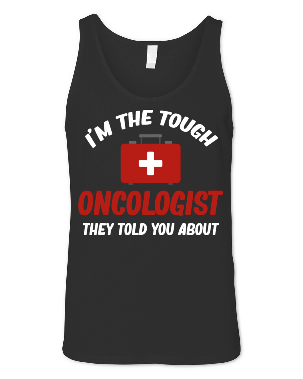 Im The Tough Oncologist They Told You About Unisex Jersey Tank