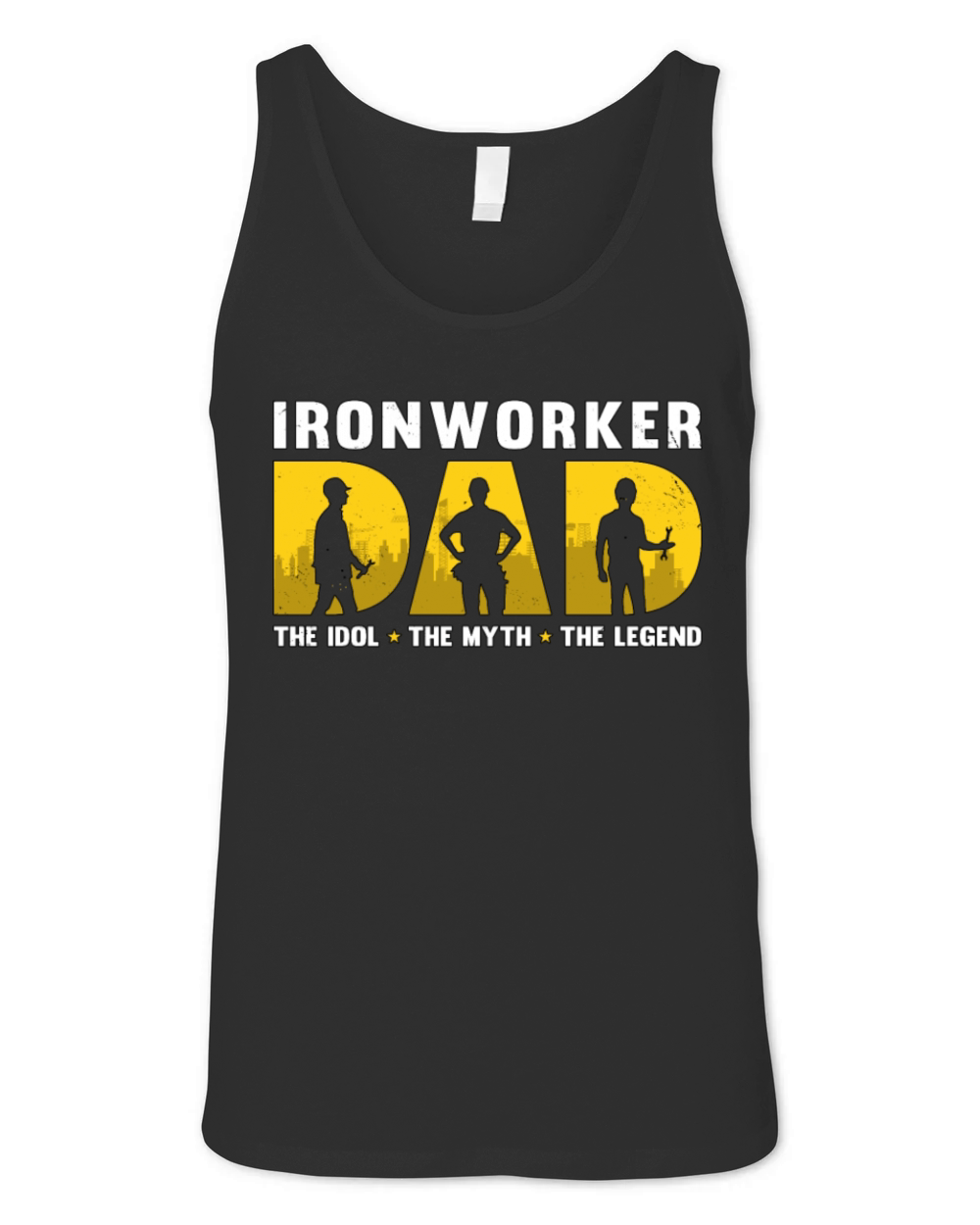 Ironworker Dad The Idol The Myth The Metal Worker Unisex Jersey Tank