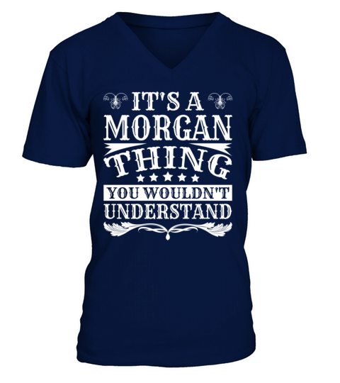 ItS A Morgan Thing You WouldnT Understand Morgan V-Neck T-shirt