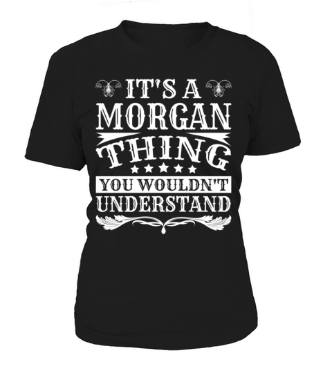 ItS A Morgan Thing You WouldnT Understand Morgan Women's T-Shirt
