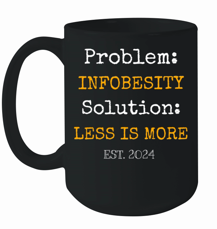 Humor shirt infobesity infoanxiety quote for relax Ceramic Mug