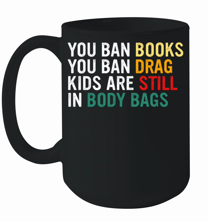 YOU BAN BOOKS YOU BAN DRAG Ceramic Mug