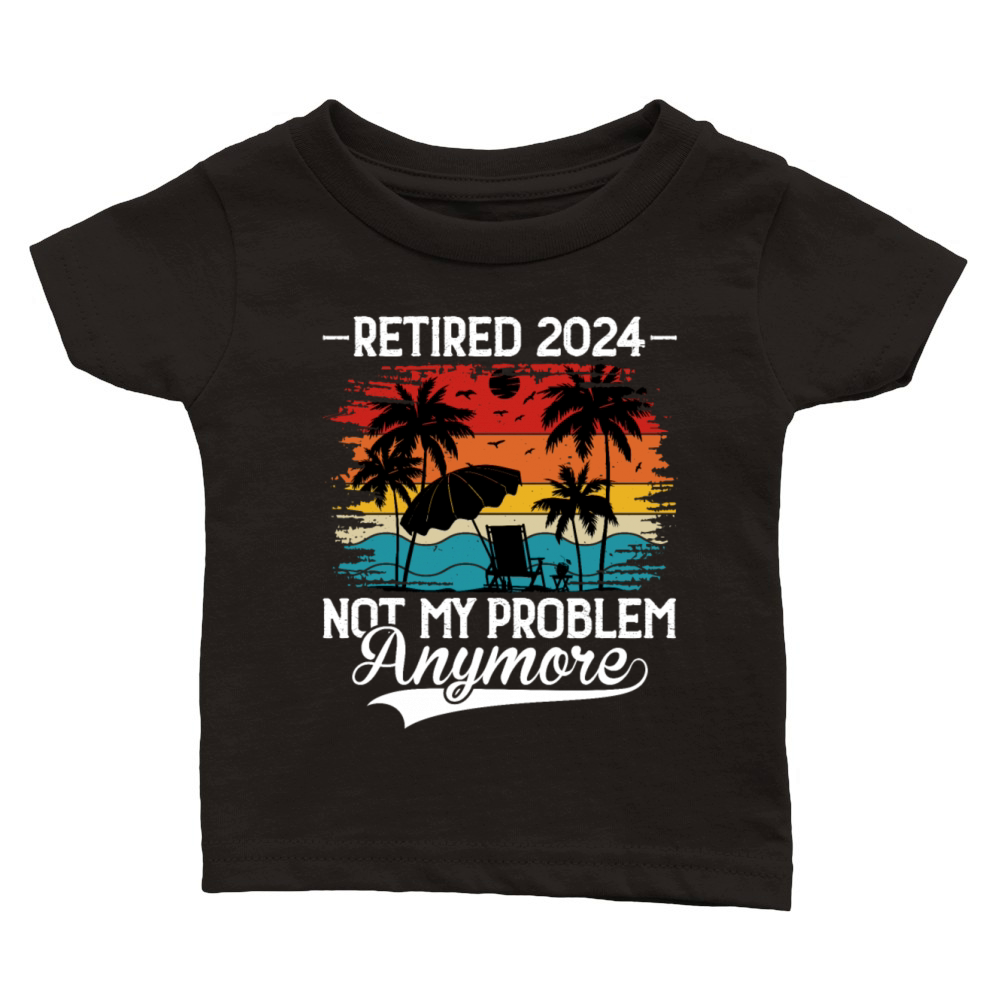 Retired 2024 Not My Problem Anymore Classic Baby Crewneck T-shirt