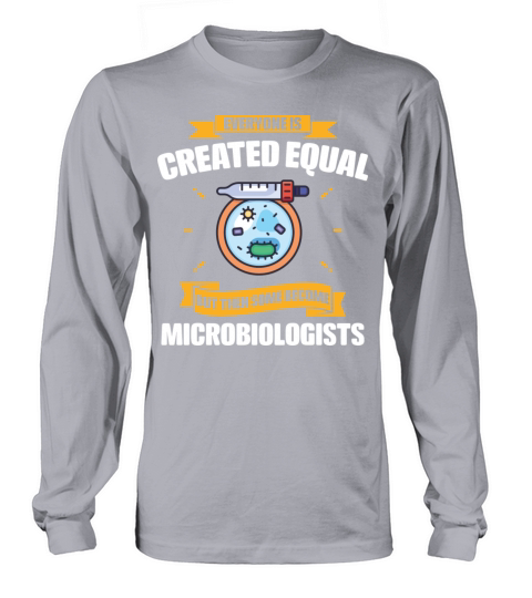Some Become Microbiologists Funny Long sleeved Unisex