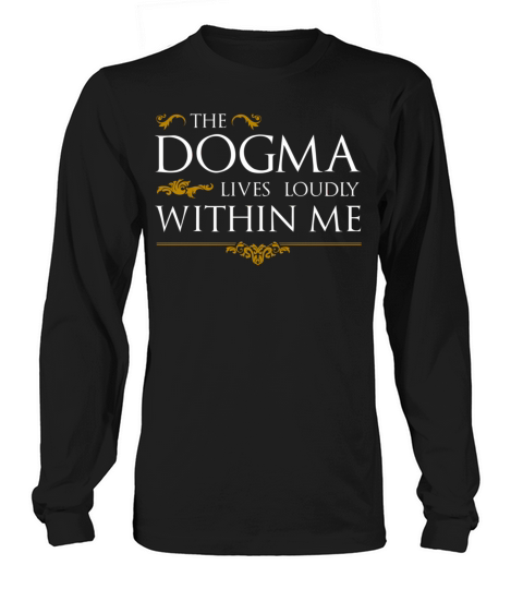 The Dogma Lives Loudly Within Me Long sleeved Unisex