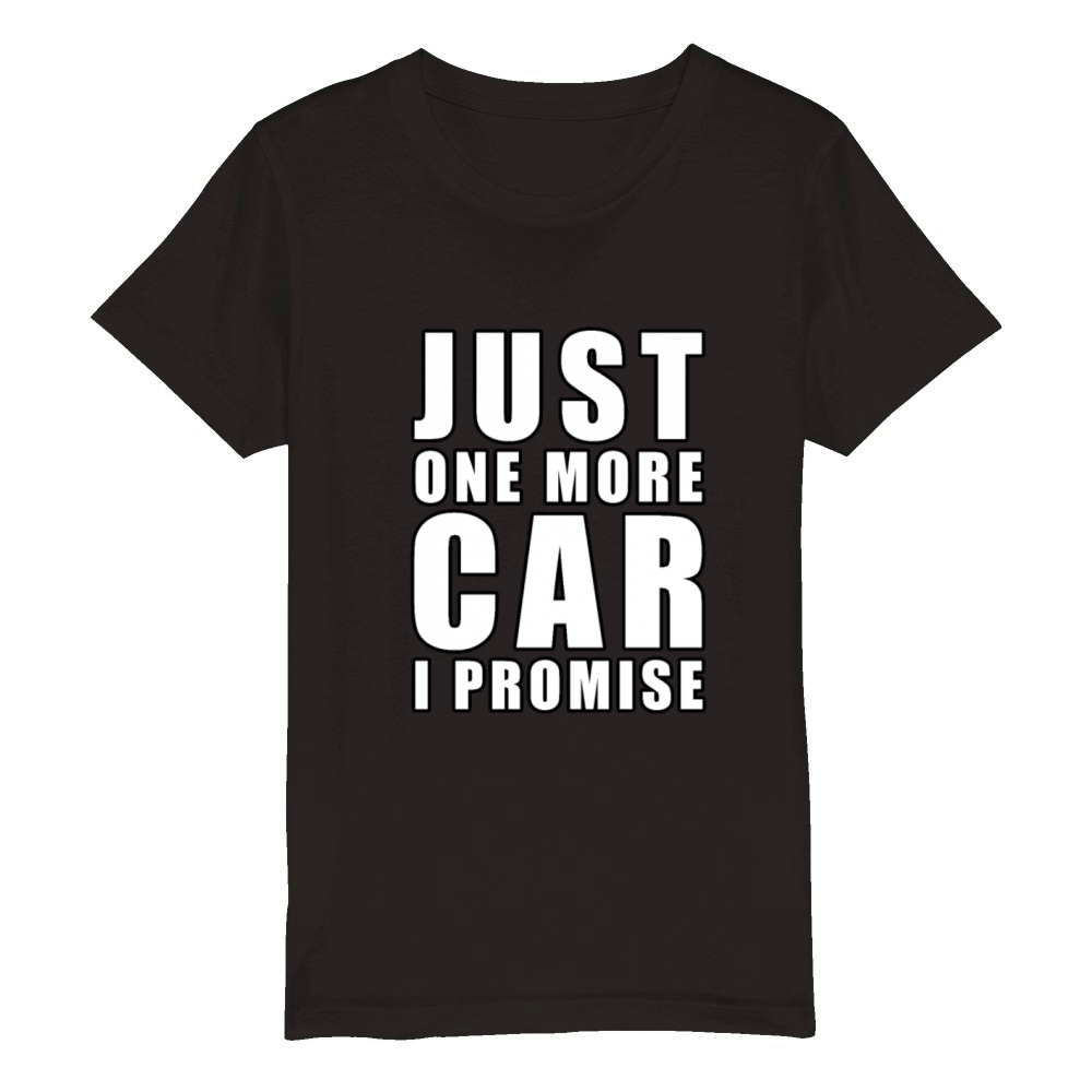 Just One More Car - I promise - Funny Car Quote Organic Kids Crewneck T-shirt