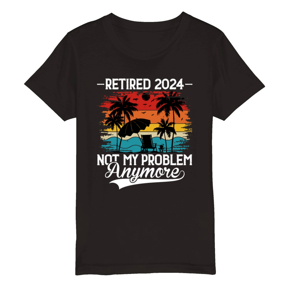 Retired 2024 Not My Problem Anymore Organic Kids Crewneck T-shirt