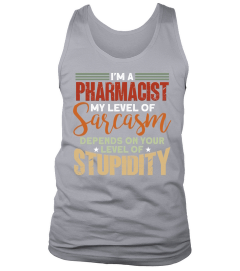 Im A Pharmacist My Level Of Sarcasm Quote Tank Top Unisex