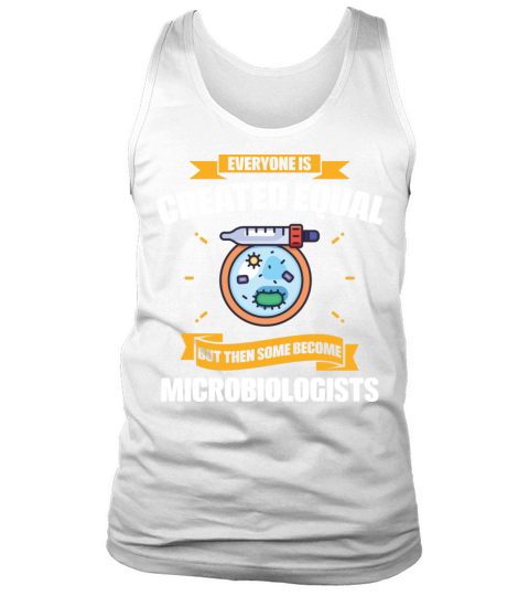 Some Become Microbiologists Funny Tank Top Unisex