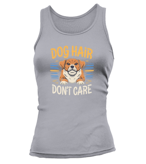 Dog Lover Dog Hair Dont Care Quote Fun Tank top Woman