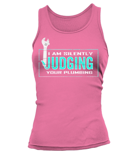 I Am Silently Judging Your Plumbing Tank top Woman