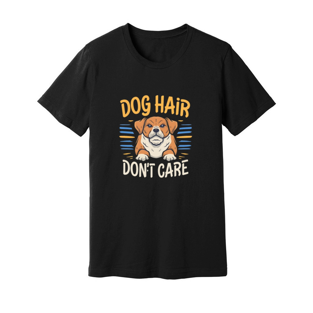 Dog Lover Dog Hair Dont Care Quote Fun Unisex Jersey Tee