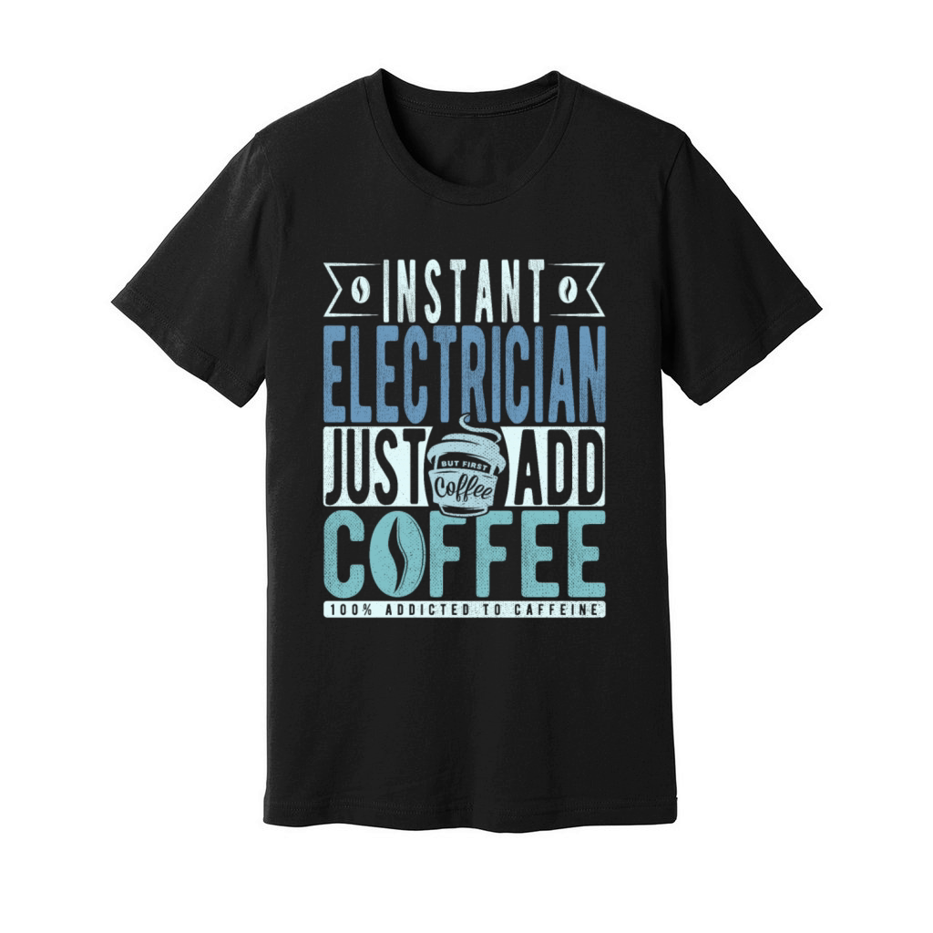 Instant Electrician Just Add Coffee Unisex Jersey Tee