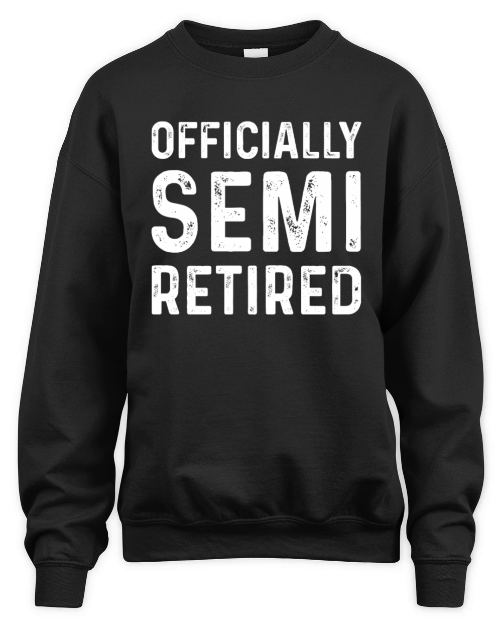 Officially Semi Retired Funny Retirement Unisex Premium Crewneck Sweatshirt