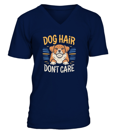 Dog Lover Dog Hair Dont Care Quote Fun V-Neck T-shirt