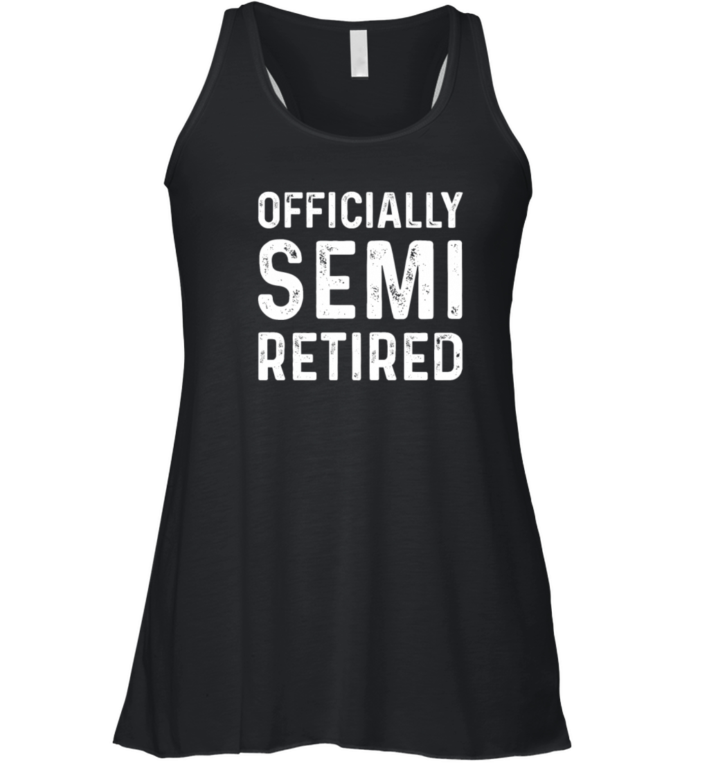 Officially Semi Retired Funny Retirement Women's Flowy Tank Top