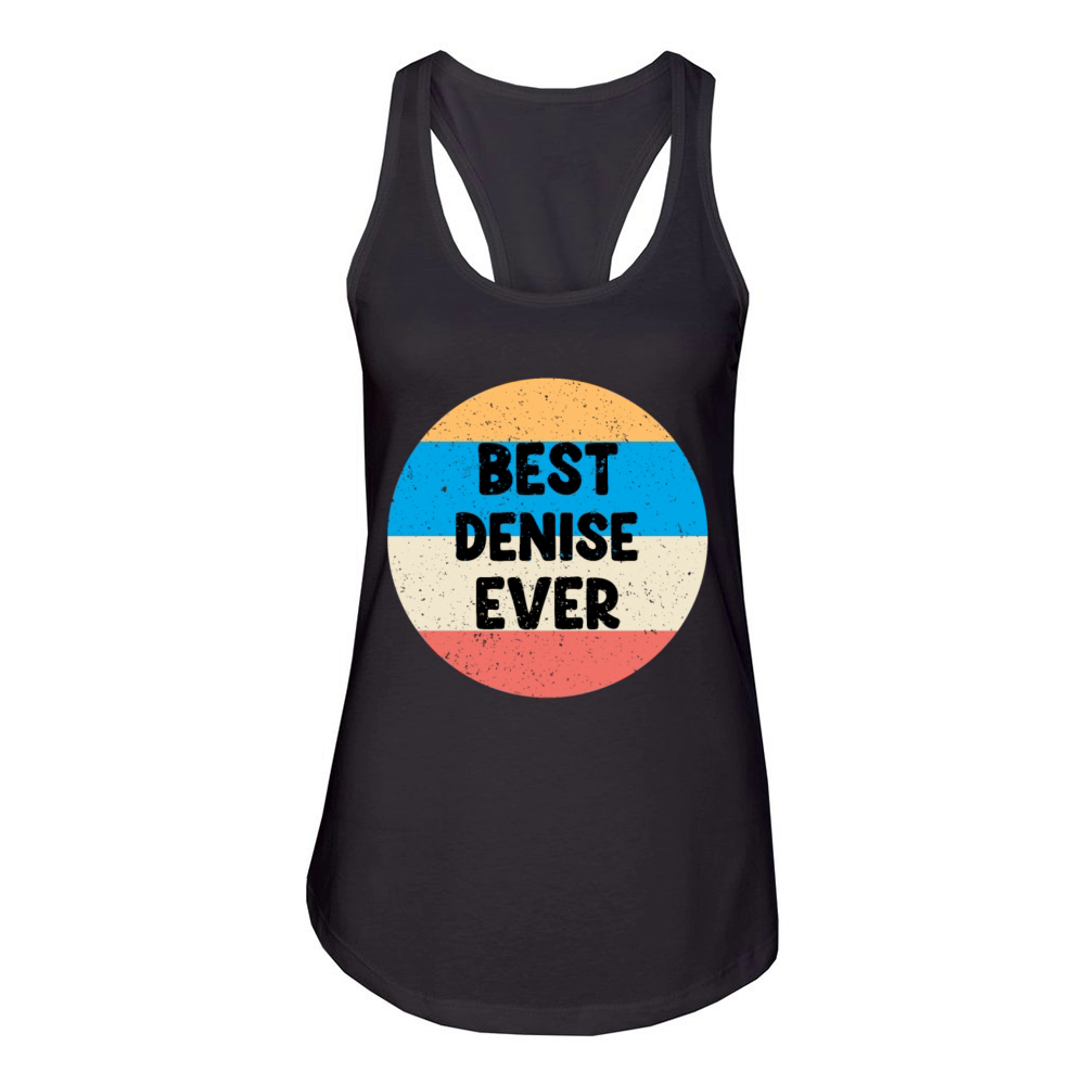 Best Denise Ever Women's Racerback Tank