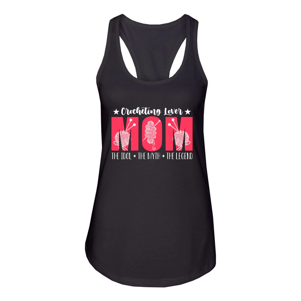 Crocheting Lover Mom The Idol The Knitting Lover Women's Racerback Tank