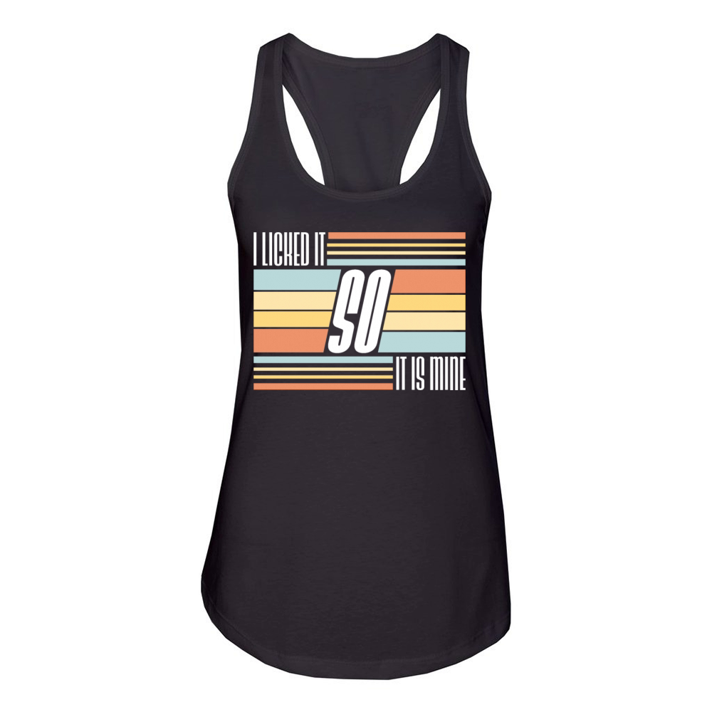 I Licked It So It Is Mine Cool Funny Childish Joke Women's Racerback Tank