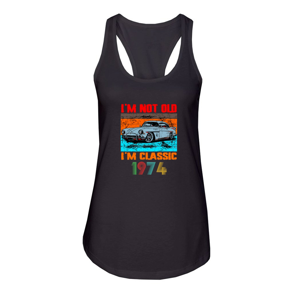 Im Not Old Im Classic 1973 Birthday Women's Racerback Tank