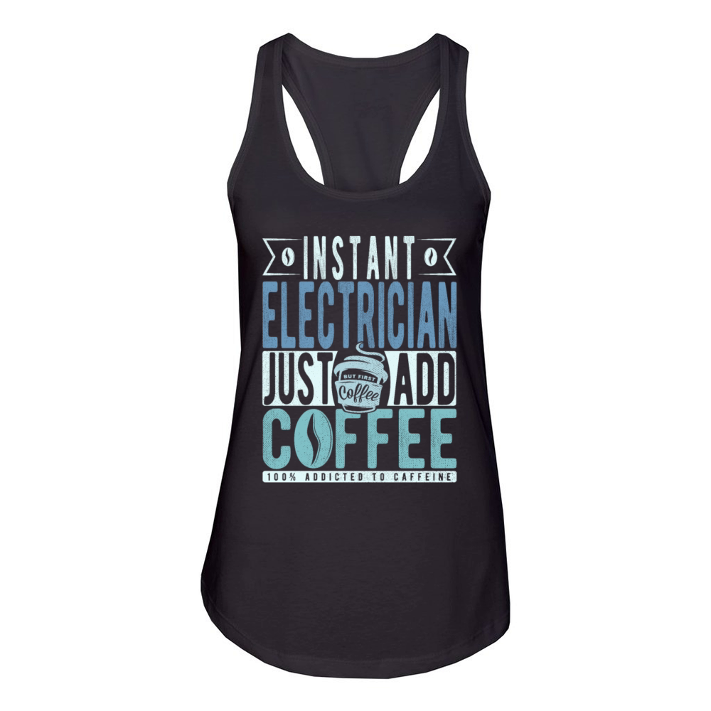 Instant Electrician Just Add Coffee Women's Racerback Tank