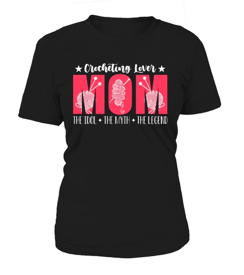 Crocheting Lover Mom The Idol The Knitting Lover Women's T-Shirt