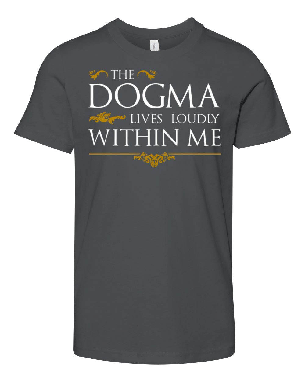 The Dogma Lives Loudly Within Me Youth Unisex Jersey Tee