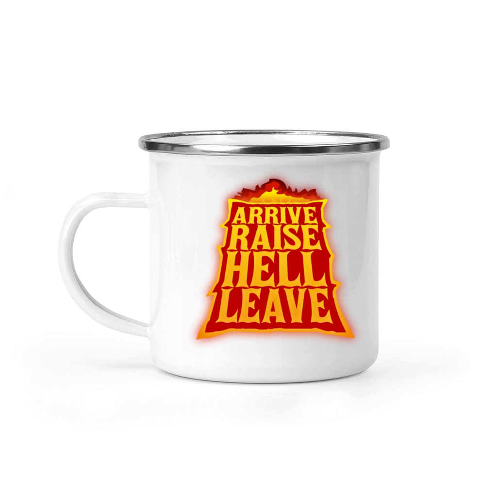 Arrive Raise Hell Leave Funny Sarcastic Joke Quote Camping Mug