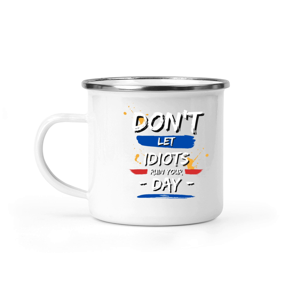 Dont let idiots ruin your day Camping Mug