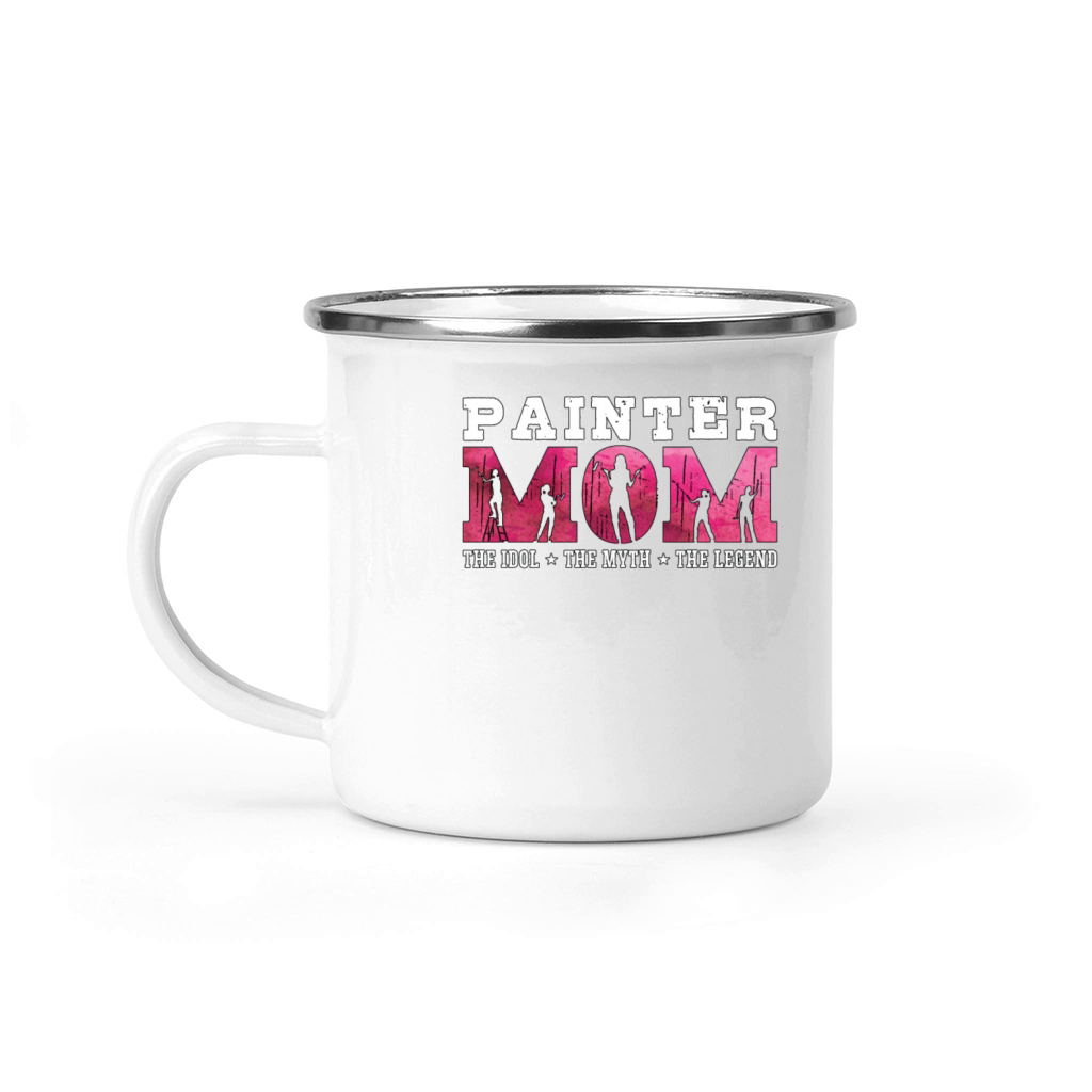 Painter Dad The Idol The Myth The House Painter Camping Mug