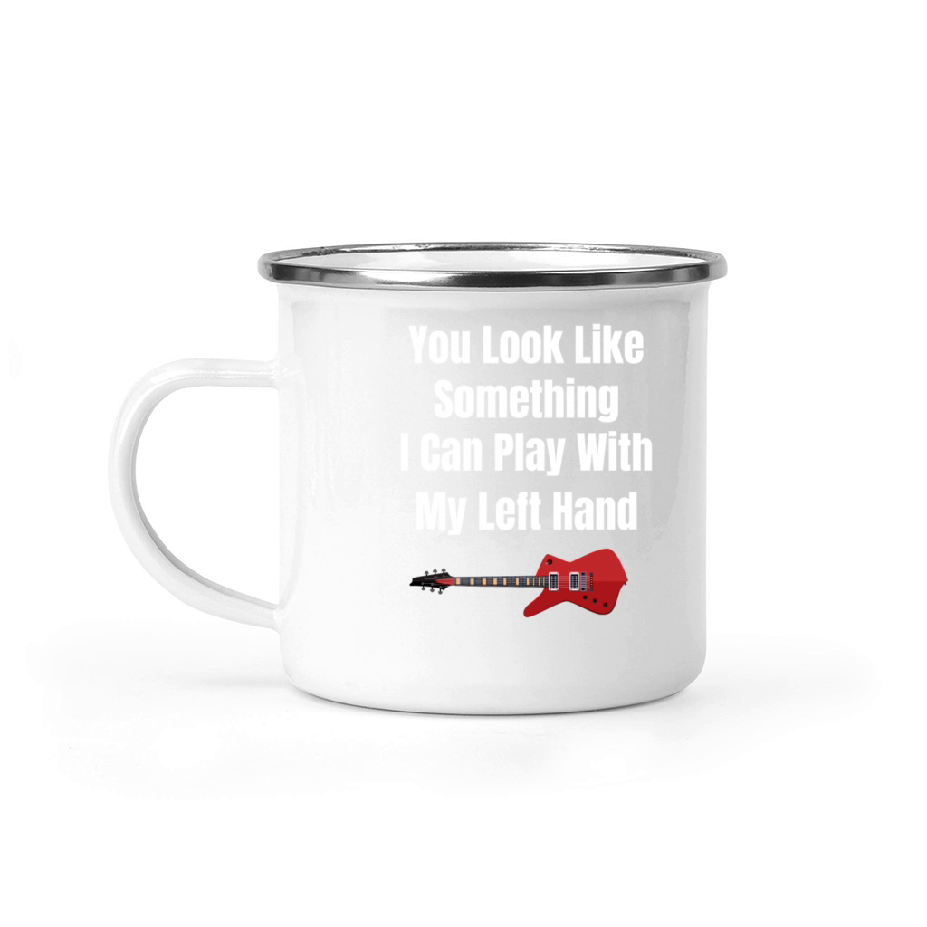 You Look Like Something I Can Play With My Left Camping Mug