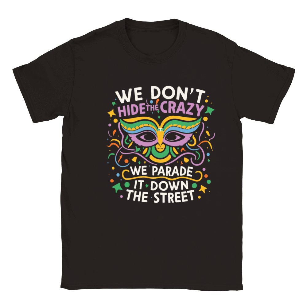 Mardi Gras Parade street Funny We Dont Hide Crazy Classic Kids Crewneck T-shirt