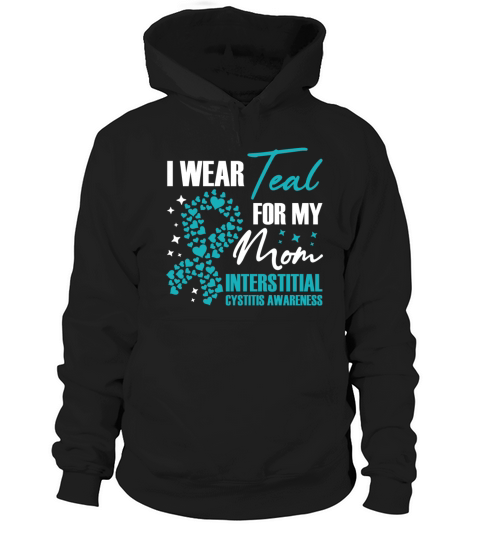I Wear Teal For My Mom Interstitial Cystitis Hoodie Unisex
