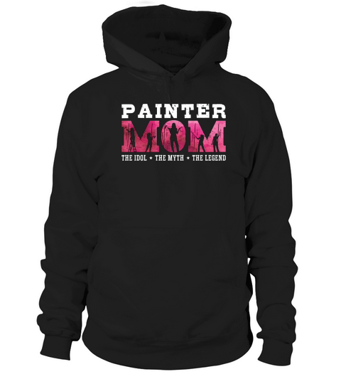 Painter Dad The Idol The Myth The House Painter Hoodie Unisex