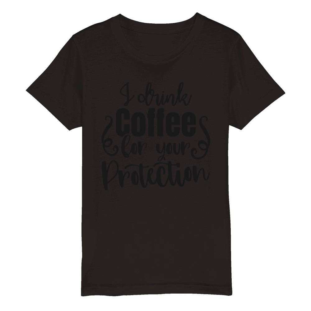 I drink coffee for your protection Organic Kids Crewneck T-shirt