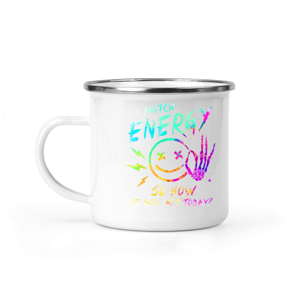 I Match Energy So How We Gon Camping Mug